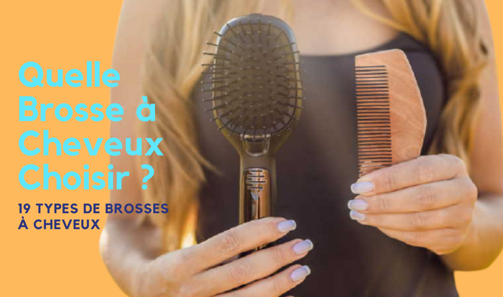 Quelle Brosse à Cheveux Choisir ?  Les 19 Types de Brosses – TopBrush®