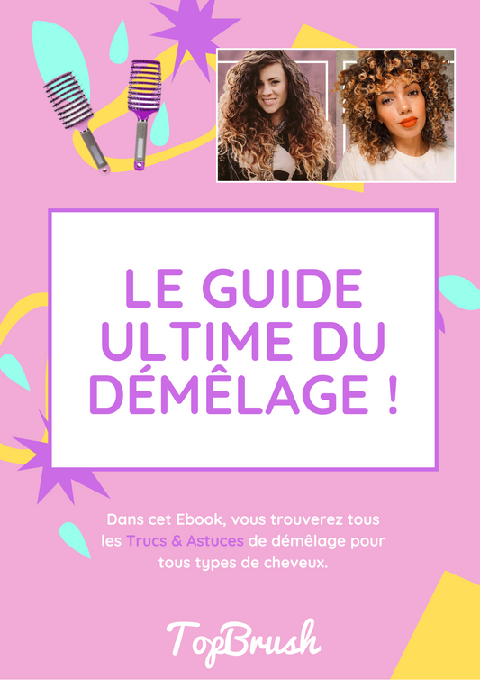 Le guide ULTIME du démêlage tous TYPES de cheveux ! (OFFERT)